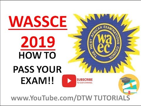 WASSCE 2019 - How to Pass Your Exam!