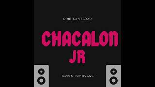 CHACALON JR - DIME LA VERDAD (CAR AUDIO )