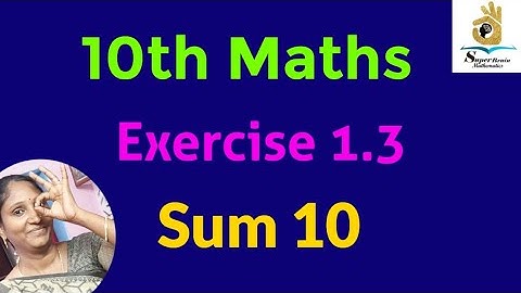 10th maths Exercise 1.3 Sum 10 | class 10 Maths Exercise 1.3 10th sum | Super Brain Mathematics