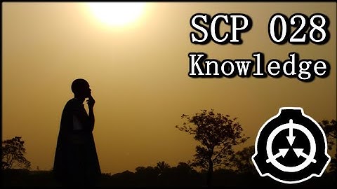SCP 028 - Knowledge