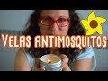 CÓMO HACER VELAS ANTIMOSQUITOS