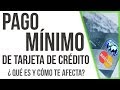 Pago mínimo de Tarjetas de Crédito | ¿Cómo se calcula? Y ¿Qué pasa si pagas solo eso? ( video )