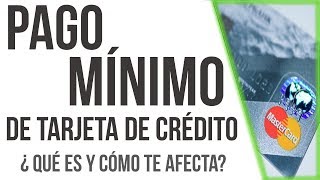 Pago mínimo de Tarjetas de Crédito | ¿Cómo se calcula? Y ¿Qué pasa si pagas solo eso? ( video )