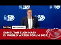 [BREAKING NEWS] World Water Forum 2024 Resmi Digelar, Elon Musk Beri Sambutan | tvOne