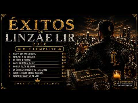 Éxitos LINZAE LIR 2026 · Mix Completo | Corrido Tumbado