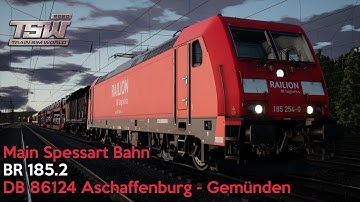 DB 86124 Aschaffenburg - Gemünden - Main Spessart Bahn - DB BR185.2 - Train Sim World 2020