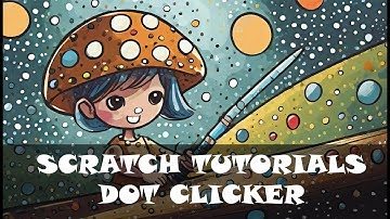 Scratch Game Tutorial - Dot Clicker