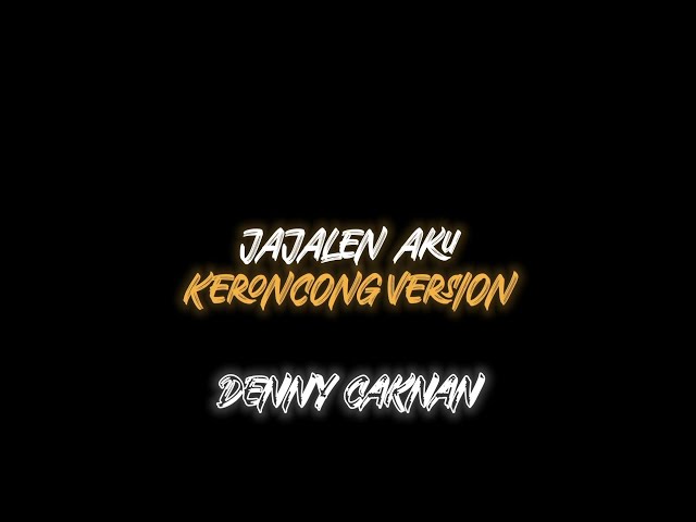 LAGU SLOW KERONCONG JAJALEN AKU//DENNY CAKNAN!!🎟️ class=