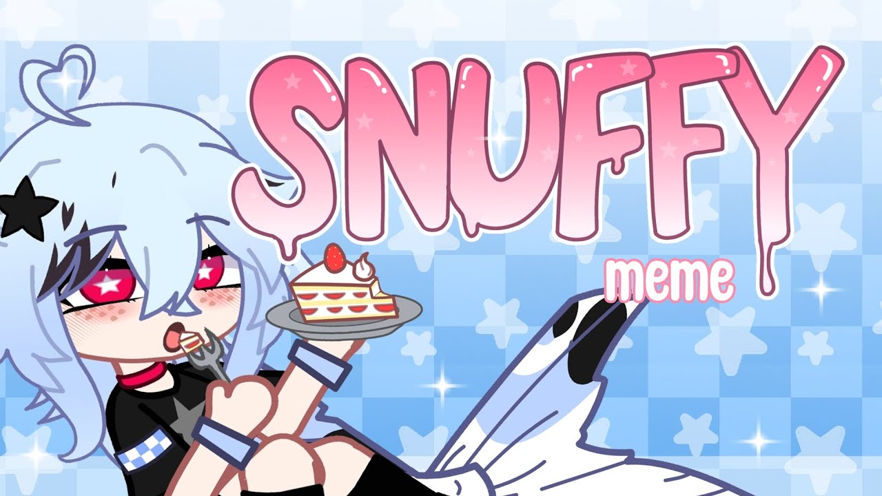 SNUFFY meme ☆ // birthday special!! // gacha animation meme - YouTube