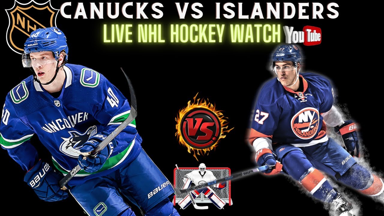Vancouver Canucks vs New York Islanders 🔴NHL Hockey live VANvsNYI NYIvsVAN