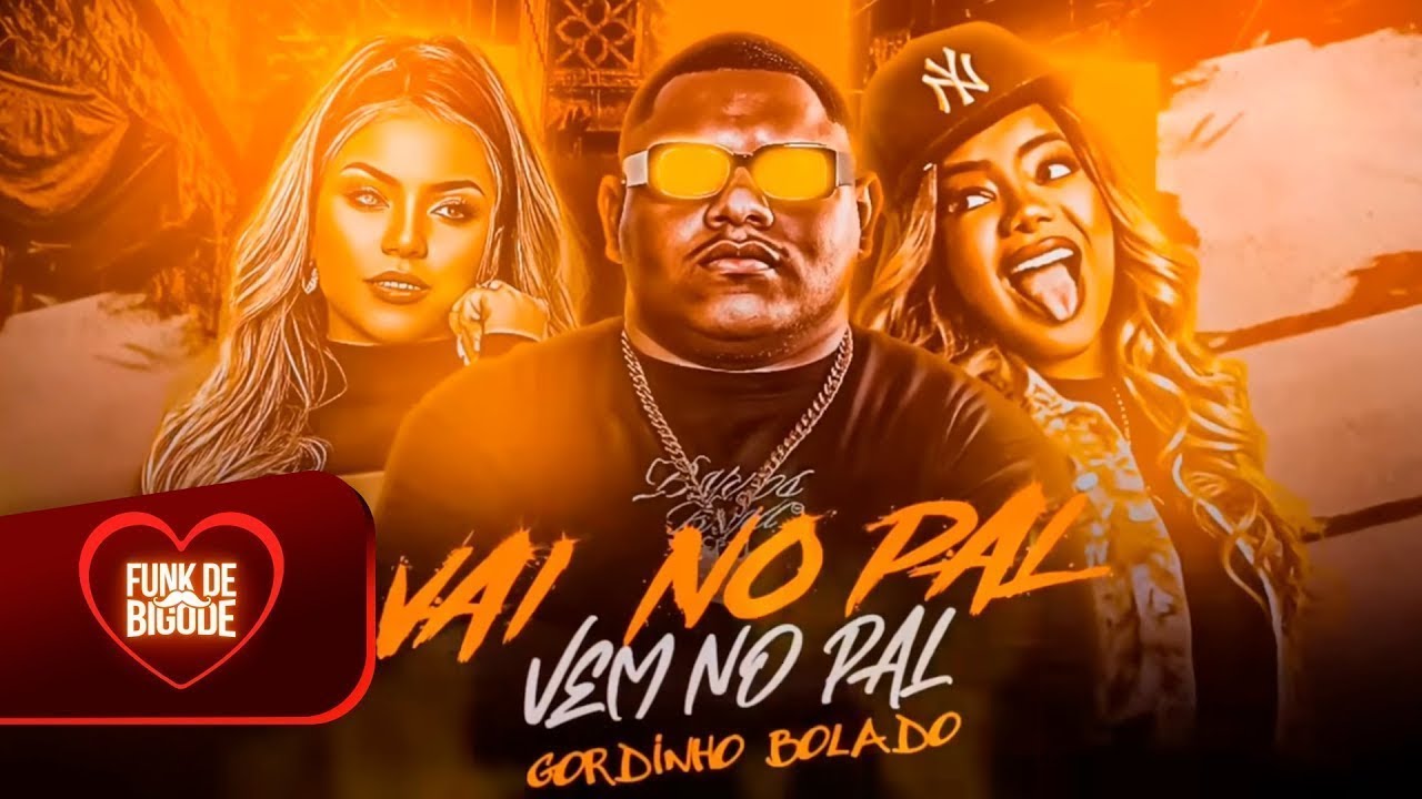 VAI NO PAL VEM NO PAL - GORDINHO BOLADO (BREGA TIK TOK)