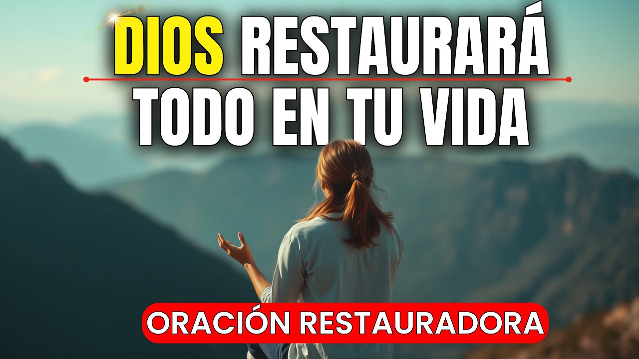 Dios Va a Restaurar Todo en Tu Vida con Esta Oración - YouTube
