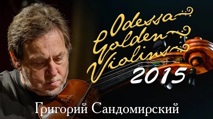 Odessa Golden Violins 2015. Gregory Sandomirskiy