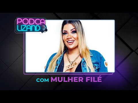 MULHER FILÉ - PODCALIZANDO #08