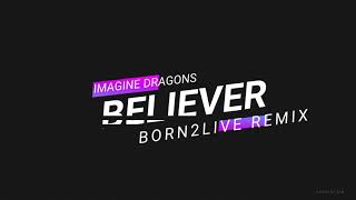 Imagine Dragons - Believer [BorN2Live 2020 dubstep remix]