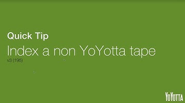 Quick Tip - Index A Non YoYotta Tape