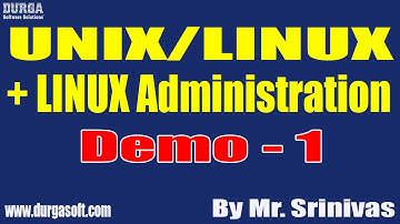 UNIX/LINUX + LINUX Administration tutorials || Demo - 1 || by Mr. Srinivas On 09-08-2022 @6:30PM IST