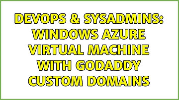 DevOps & SysAdmins: Windows Azure Virtual Machine with GoDaddy Custom Domains (2 Solutions!!)