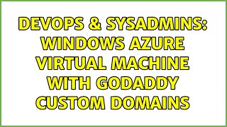 DevOps & SysAdmins: Windows Azure Virtual Machine with GoDaddy Custom Domains (2 Solutions!!)