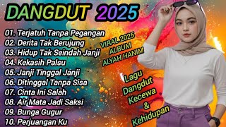 Download Lagu KUMPULAN LAGU DANGDUT VIRAL 2025 | LAGU KECEWA \u0026 PERJUANGAN HIDUP 🌴Alyah Hanim MP3