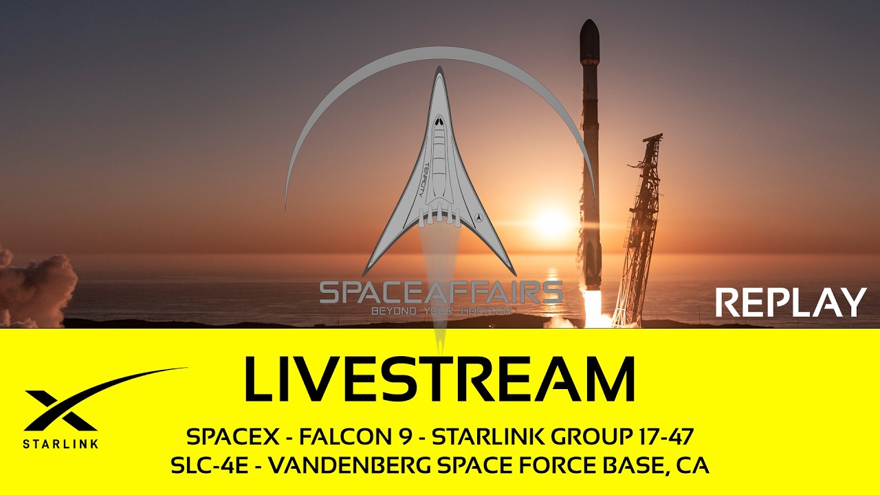 GO! - SpaceX - Falcon 9 - Starlink 17-47 - SLC-4E - Vandenberg SFB - Space Affairs Live video thumbnail