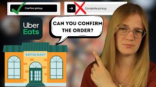 Confirm Pick Up or Complete Pick Up With Uber Eats...Let's Clear Things Up.