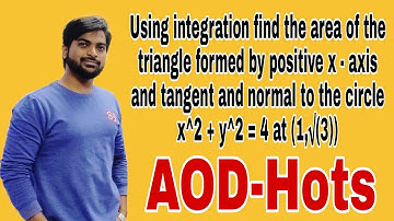 Using Integration, Find the area of the triangle formed by positive x - axis and tangent and normal.