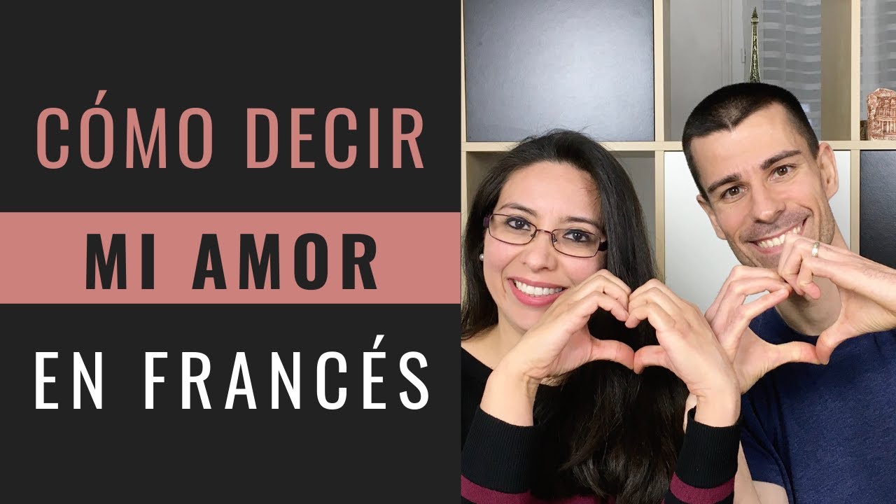 Cómo Decir Mi Amor en Francés y Más!! -