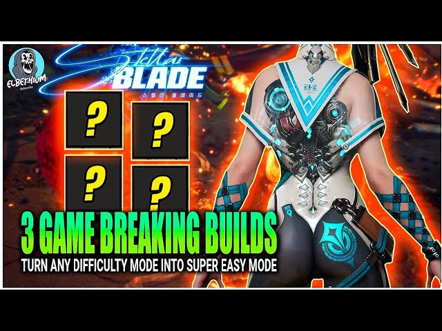 THREE S TIER BUILDS Turn Any Mode EASY MODE GUIDE | Stellar Blade Tips And Trickd class=