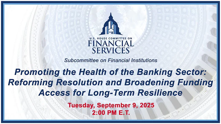 Promoting the Health of the Banking Sector: Reforming Resolution and Broadening... (EventID=118576)