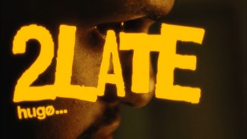 2LATE - HUGO (Official Music Video)