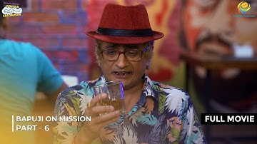 Bapuji On Mission! | FULL MOVIE | Part 6 | Taarak Mehta Ka Ooltah Chashmah | तारक मेहता