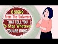 6 Signs From The Universe That Tell You To Stop Whatever You Are Doing