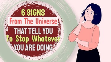 6 Signs From The Universe That Tell You To Stop Whatever You Are Doing