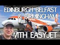 A fun days flying with Easyjet from Edinburgh to Birmingham (via Belfast)!