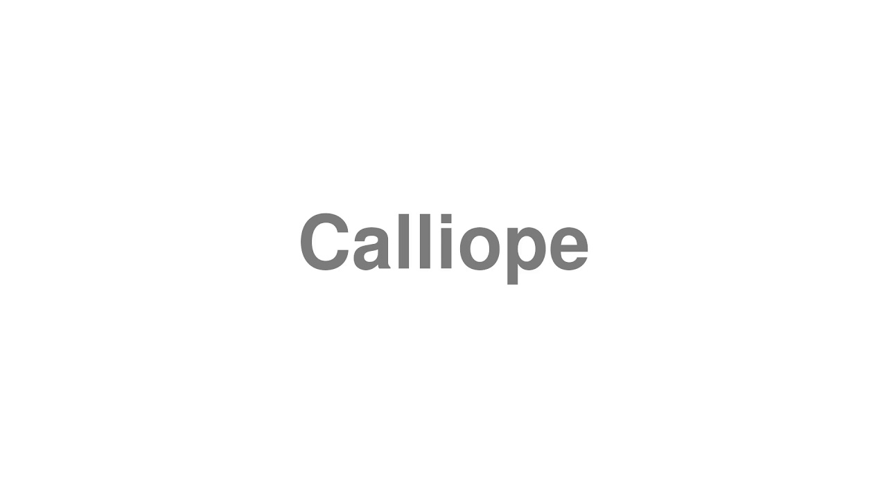 How To Pronounce Calliope YouTube
