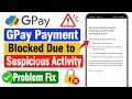 How To Fix Payment Blocked Due To Suspicious Activity Take Immediate Action Problem On Google Pay