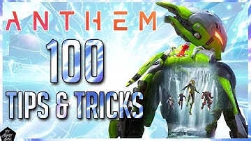ANTHEM: 100 BEGINNER TIPS N