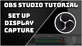 how to capture your monitor (display capture) - obs studio tutorial