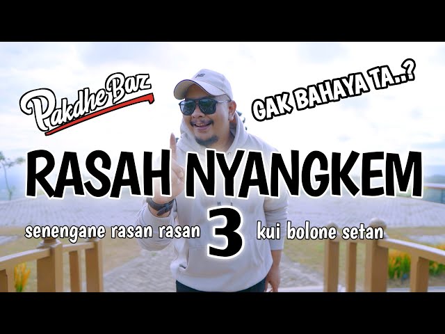 Pakdhe Baz - RASAH NYANGKEM 3 (OFFICIAL AUDIO LIRIK) senengane rasan rasan kui bolone setan class=