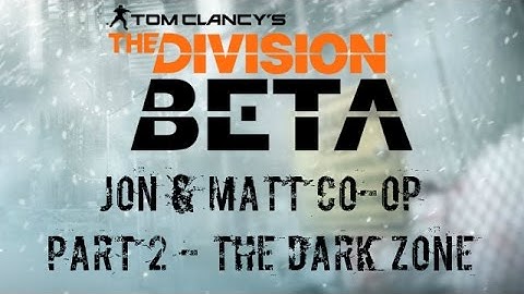 The Division Beta - Part 2 - The Dark Zone