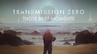 Transmission Zero - Those Brief Moments [New Single]