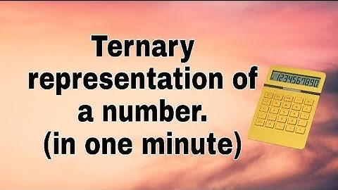 Ternary representation of a number/ How to represent a number in ternary form/