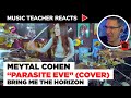 Music Teacher Reacts to Meytal Cohen "Parasite Eve" Bring Me The Horizon (cover) | Music Shed #91