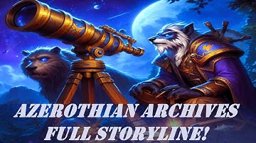 Azerothian Archives Full Storyline | Walkthrough | Azerothian Archives Guide