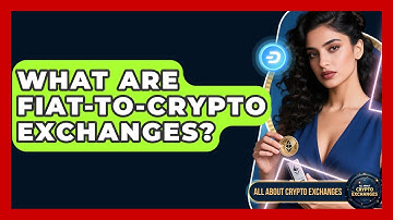 What Are Fiat-to-crypto Exchanges? - All About Crypto Exchanges