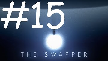 The Swapper Gameplay/Walkthrough Part 15!: THE LAST OF THE PUZZLES!