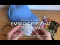 Embroidered hat tutorial spring flowers