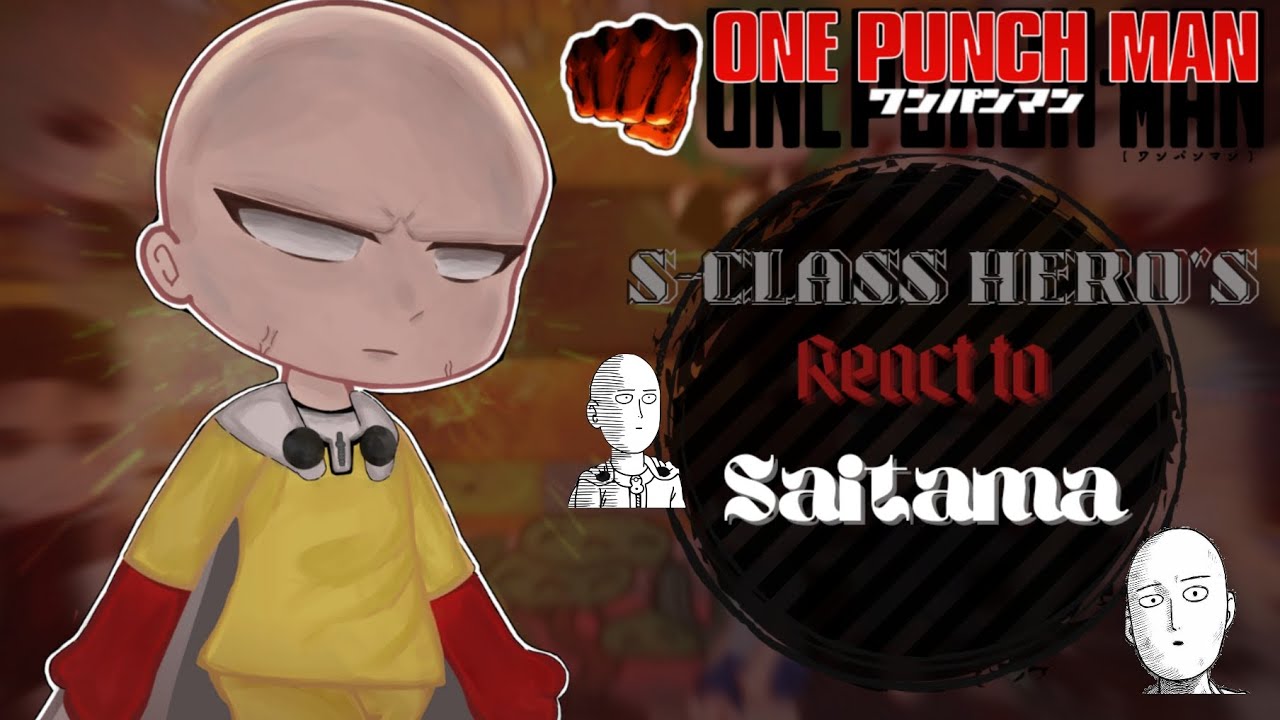 S-class hero's react to Saitama/Caped Baldy