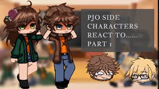 Part 1 || PJO Side characters react to...... || Spoiler alert ||